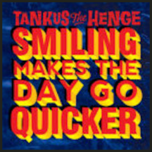 Tankus the Henge - Smiling Makes The Day Go Quicker - EP